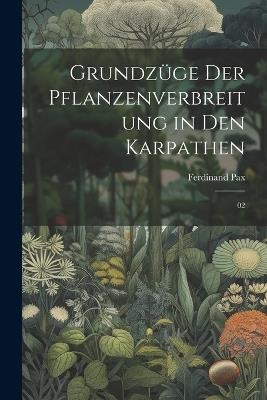 Grundzüge der Pflanzenverbreitung in den Karpathen: 02 - Ferdinand Pax - cover