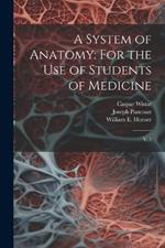 A System of Anatomy: For the use of Students of Medicine: V. 1
