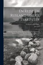 En rejse til Rusland under tsar Peter; dagbogsoptegnelser af viceadmiral Just Juel, dansk gesandt i Rusland 1709-1711, med illustrationer og oplysende anmaerkninger ved Gerhard L. Grove