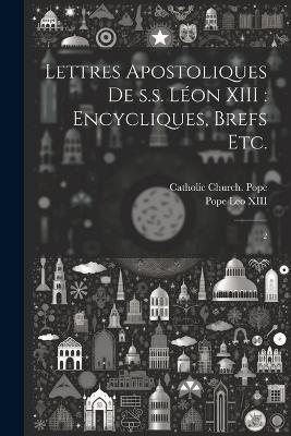 Lettres apostoliques de s.s. Léon XIII: encycliques, brefs etc.: 2 - Pope Leo XIII - cover