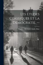 Les etudes classiques et la democratie. --