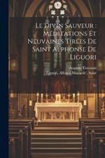 Le divin Sauveur: méditations et neuvaines tirées de Saint Alphonse de Liguori: 01