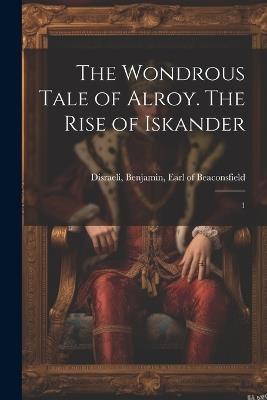 The Wondrous Tale of Alroy. The Rise of Iskander: 1 - cover