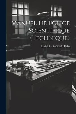 Manuel de police scientifique (technique): 1 - Rudolphe Archibald Reiss - cover