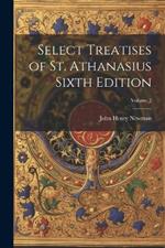Select Treatises of St. Athanasius Sixth Edition; Volume 2