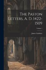 The Paston Letters, A. D. 1422-1509; Volume 1