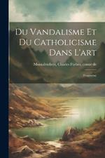 Du vandalisme et du catholicisme dans l'art: (fragmens)