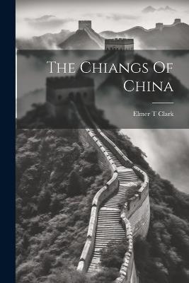 The Chiangs Of China - Elmer T Clark - cover