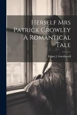 Herself Mrs Patrick Crowley A Romantical Tale