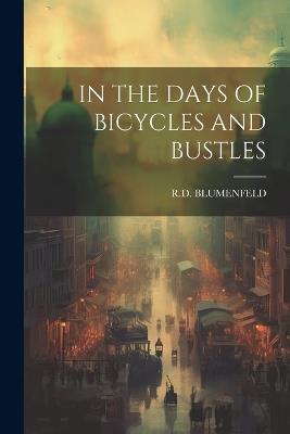 In the Days of Bicycles and Bustles - Rd Blumenfeld - cover