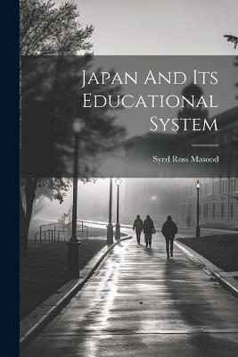 Japan And Its Educational System - Syed Ross Masood - cover