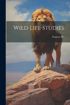 Wild Life Studies - Frances Pitt - cover