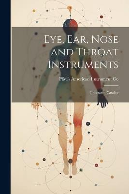 Eye, ear, Nose and Throat Instruments; Illustrated Catalog - Pfau's American Instrument Co - cover