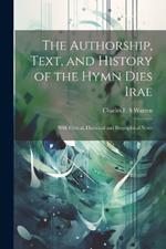 The Authorship, Text, and History of the Hymn Dies Irae: With Critical, Historical and Biographical Notes