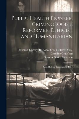 Public Health Pioneer, Criminologist, Reformer, Ethicist and Humanitarian: Oral History Transcript / 1997 - Joel Fort,Caroline Crawford - cover