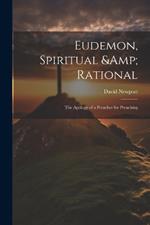 Eudemon, Spiritual & Rational: The Apology of a Preacher for Preaching