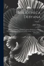 Bibliotheca Debyana: Being a Catalogue of Books & Abstracts Relating to Natural Science, With Special Reference to Microscopy, in the Library of Julien Deby ..; Volume 1