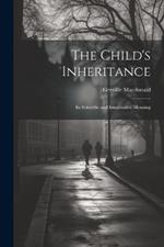 The Child's Inheritance: Its Scientific and Imaginative Meaning