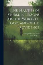 The Beauties of Sturm, in Lessons on the Works of God, and of His Providence