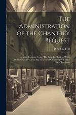 The Administration of the Chantrey Bequest: Articles Reprinted From 