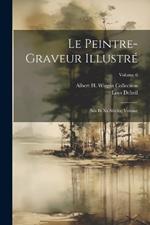 Le peintre-graveur illustré: (xix et xx siècles) Volume; Volume 6