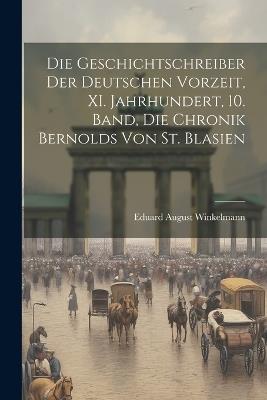 Die Geschichtschreiber der deutschen Vorzeit, XI. Jahrhundert, 10. Band, Die Chronik Bernolds Von St. Blasien - cover