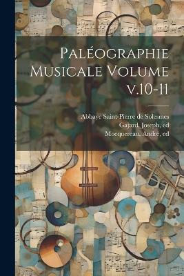 Paléographie musicale Volume v.10-11 - Gajard Joseph Ed - cover