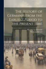 The History of Germany, From the Earliest Period to the Present Time: 3