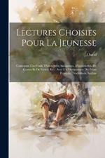 Lectures choisies pour la jeunesse: Contenant une foule d'anecdotes amusantes, d'historiettes, de contes et de fables, etc.: avec un dictionnaire des mots français, traduits en anglais