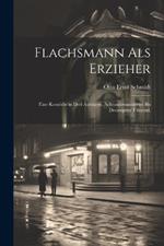 Flachsmann als Erzieher: Eine Komödie in drei Aufzügen. Achtundzwanzigstes bis dreissigstes Tausend.