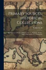 Primary Sources, Historical Collections: The Balkans: A History of Bulgaria, Greece, Rumania, Turkey, With a Foreword by T. S. Wentworth