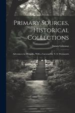 Primary Sources, Historical Collections: Adventures in Mongolia, With a Foreword by T. S. Wentworth