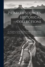 Primary Sources, Historical Collections: An Australian in China: Being the Narrative of a Quiet Journey Across China To Burma, With a Foreword by T. S. Wentworth