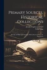 Primary Sources, Historical Collections: My Life in China and America, With a Foreword by T. S. Wentworth
