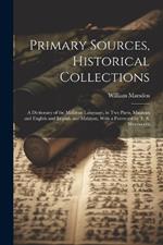 Primary Sources, Historical Collections: A Dictionary of the Malayan Language, in two Parts, Malayan and English and English and Malayan, With a Foreword by T. S. Wentworth