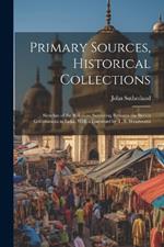 Primary Sources, Historical Collections: Sketches of the Relations Subsisting Between the British Government in India, With a Foreword by T. S. Wentworth
