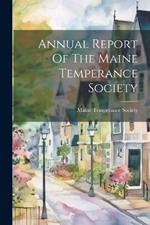 Annual Report Of The Maine Temperance Society