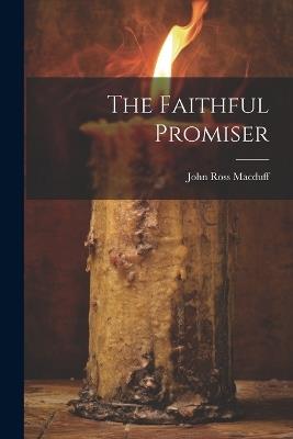 The Faithful Promiser - John Ross Macduff - cover