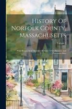 History Of Norfolk County, Massachusetts: With Biographical Sketches Of Many Of Its Pioneers And Prominent Men; Volume 1