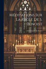 Méditations Sur La Règle De S. Benoist