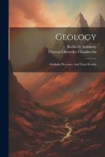 Geology: Geologic Processes And Their Results