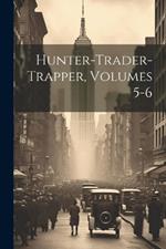 Hunter-trader-trapper, Volumes 5-6