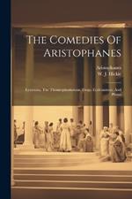 The Comedies Of Aristophanes: Lysistrata, The Thesmophoriazusæ, Frogs, Ecclesiazusæ, And Plutus