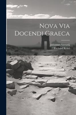 Nova Via Docendi Graeca - Johannes Verweij,Richard Ketel - cover