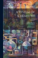 A System Of Chemistry: In Four Volumes; Volume 2