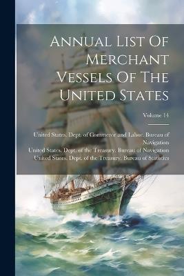 Annual List Of Merchant Vessels Of The United States; Volume 14 - cover