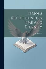 Serious Reflections On Time And Eternity