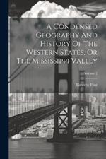 A Condensed Geography And History Of The Western States, Or The Mississippi Valley; Volume 2