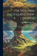 The Western Pacific And New Guinea: Notes On The Natives, Christian And Cannibal, With Some Account Of The Old Labour Trade