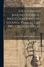 Diccionario Marino Español-inglés [and] Inglés-español Para El Uso Del Colegio Naval